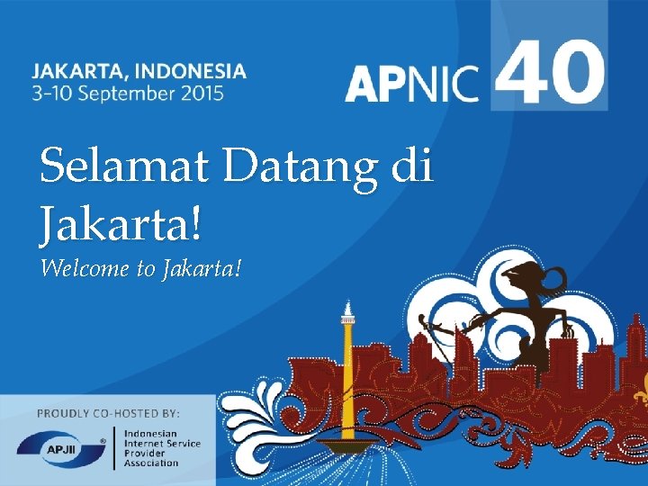 Selamat Datang di Jakarta! Welcome to Jakarta! Selamat Datang di Jakarta! Welcome to Jakarta!