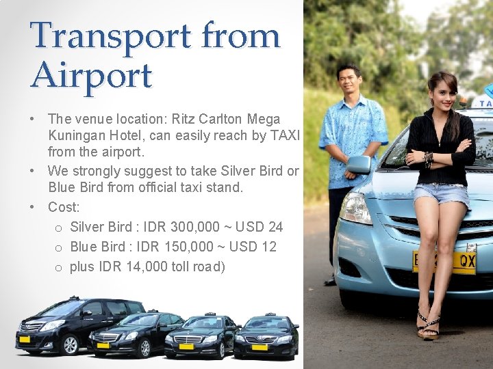 Transport from Airport • The venue location: Ritz Carlton Mega Kuningan Hotel, can easily Transport from Airport • The venue location: Ritz Carlton Mega Kuningan Hotel, can easily
