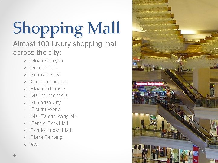 Shopping Mall Almost 100 luxury shopping mall across the city: o o o o Shopping Mall Almost 100 luxury shopping mall across the city: o o o o
