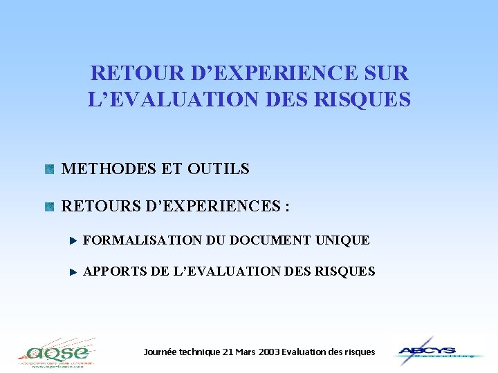 RETOUR D’EXPERIENCE SUR L’EVALUATION DES RISQUES METHODES ET OUTILS RETOURS D’EXPERIENCES : FORMALISATION DU