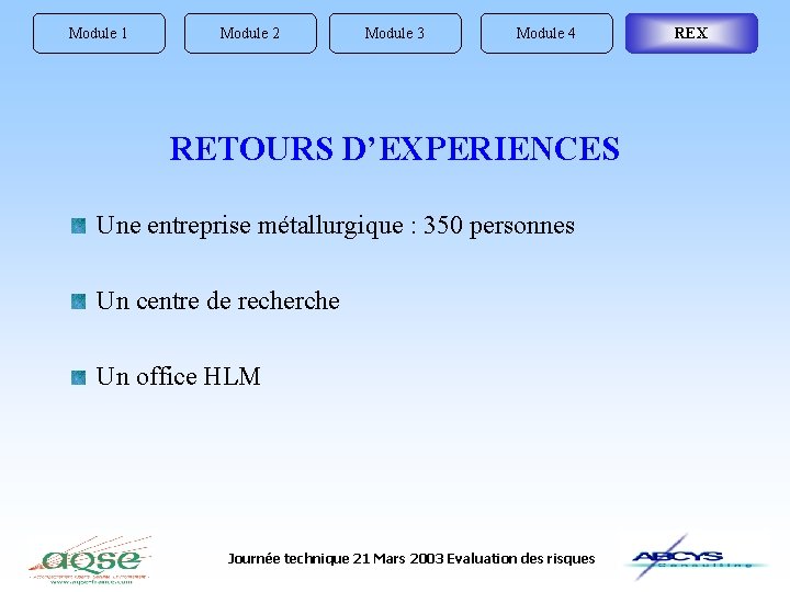 Module 1 Module 2 Module 3 Module 4 RETOURS D’EXPERIENCES Une entreprise métallurgique :