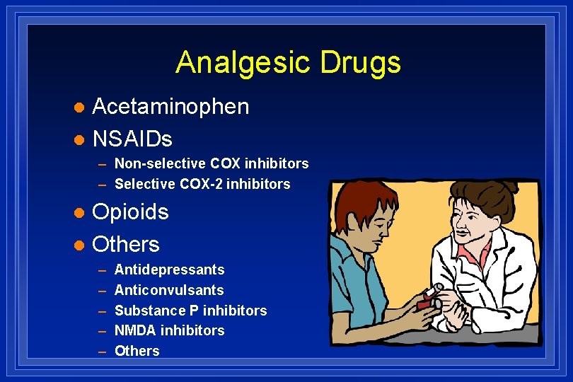 Analgesic Drugs Acetaminophen l NSAIDs l – Non-selective COX inhibitors – Selective COX-2 inhibitors