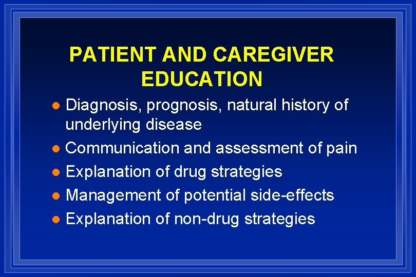 PATIENT AND CAREGIVER EDUCATION Diagnosis, prognosis, natural history of underlying disease l Communication and