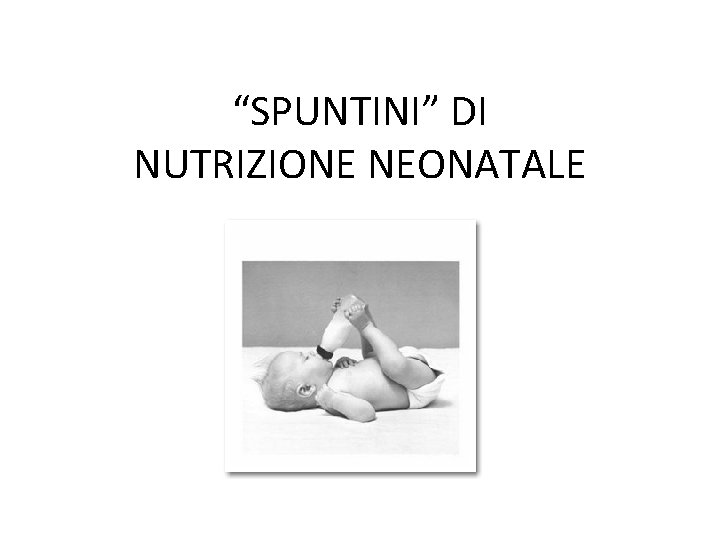 “SPUNTINI” DI NUTRIZIONE NEONATALE 