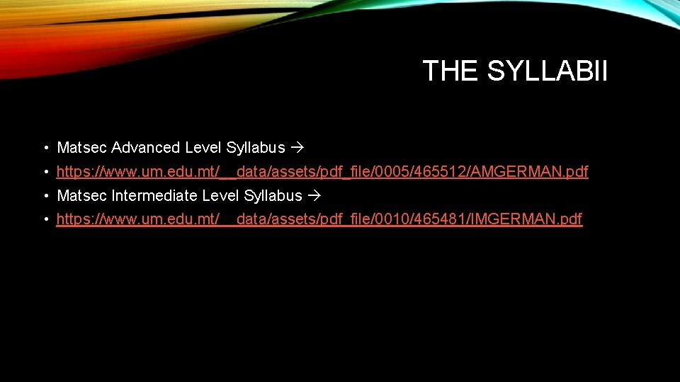 THE SYLLABII • Matsec Advanced Level Syllabus • https: //www. um. edu. mt/__data/assets/pdf_file/0005/465512/AMGERMAN. pdf