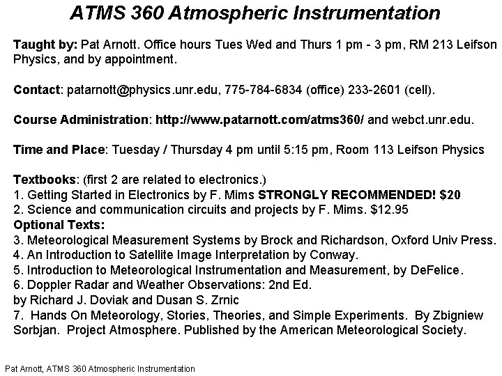 ATMS 360 Atmospheric Instrumentation Taught by: Pat Arnott. Office hours Tues Wed and Thurs