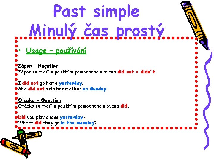 Past simple Minulý čas prostý • Usage – používání Zápor – Negative Zápor se