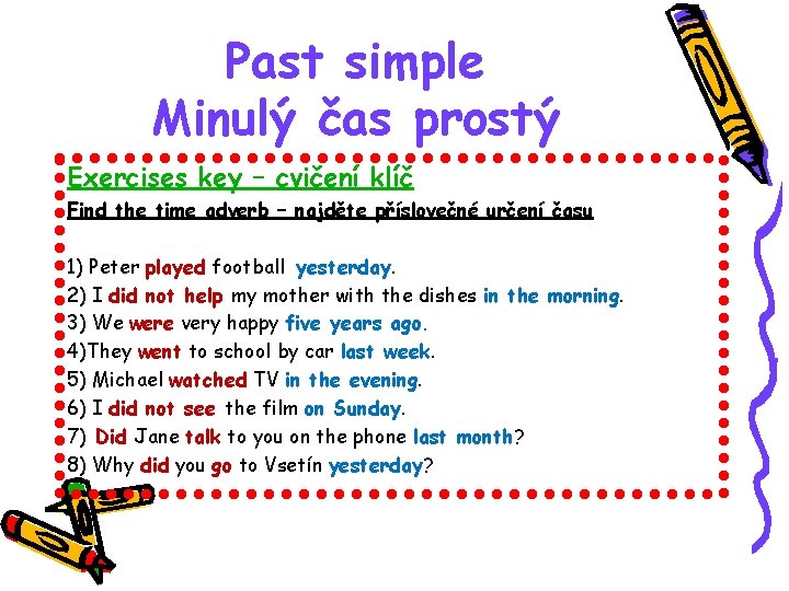 Past simple Minulý čas prostý Exercises key – cvičení klíč Find the time adverb