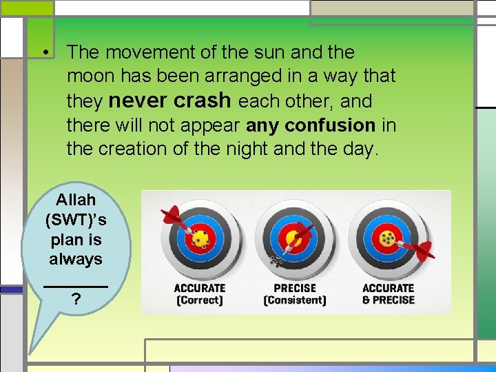  • The movement of the sun and the moon has been arranged in