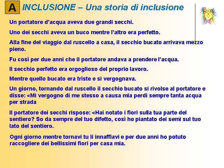 A INCLUSIONE – Una storia di inclusione Un portatore d’acqua aveva due grandi secchi.