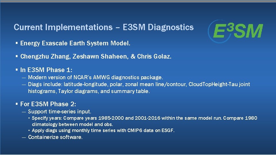 Current Implementations – E 3 SM Diagnostics § Energy Exascale Earth System Model. §