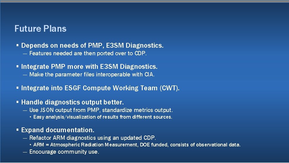 Future Plans § Depends on needs of PMP, E 3 SM Diagnostics. — Features