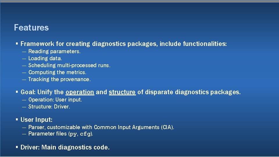 Features § Framework for creating diagnostics packages, include functionalities: — — — Reading parameters.