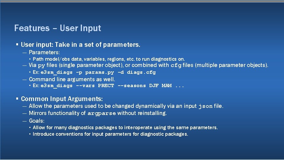 Features – User Input § User input: Take in a set of parameters. —