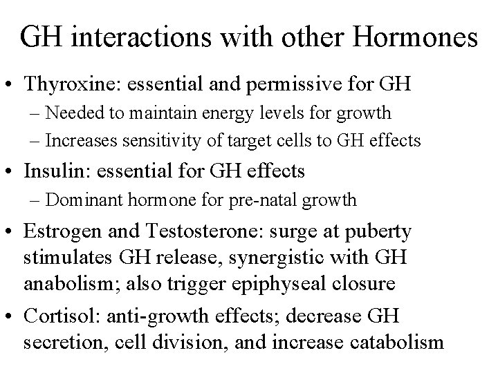 GH interactions with other Hormones • Thyroxine: essential and permissive for GH – Needed