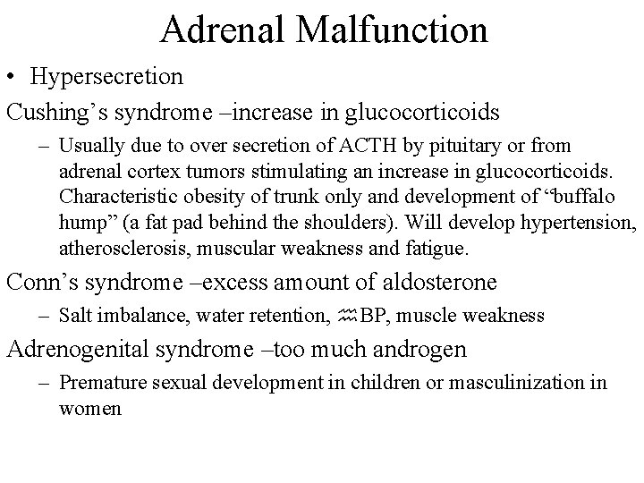 Adrenal Malfunction • Hypersecretion Cushing’s syndrome –increase in glucocorticoids – Usually due to over