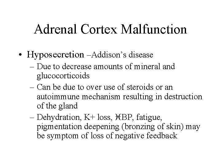 Adrenal Cortex Malfunction • Hyposecretion –Addison’s disease – Due to decrease amounts of mineral