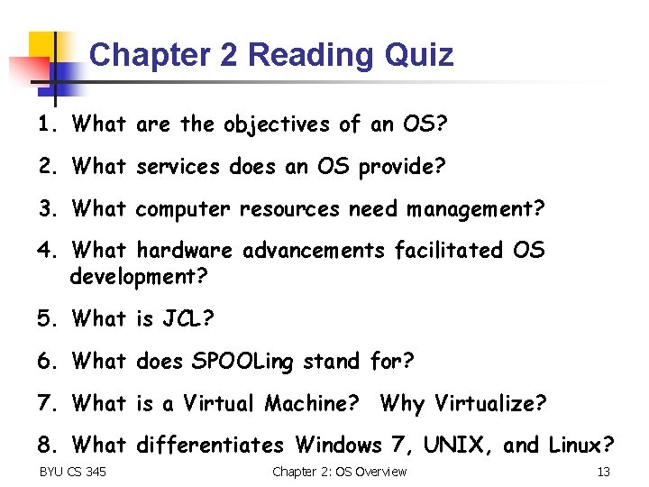 Chapter 2 Reading Quiz 1. What are the objectives of an OS? 2. What