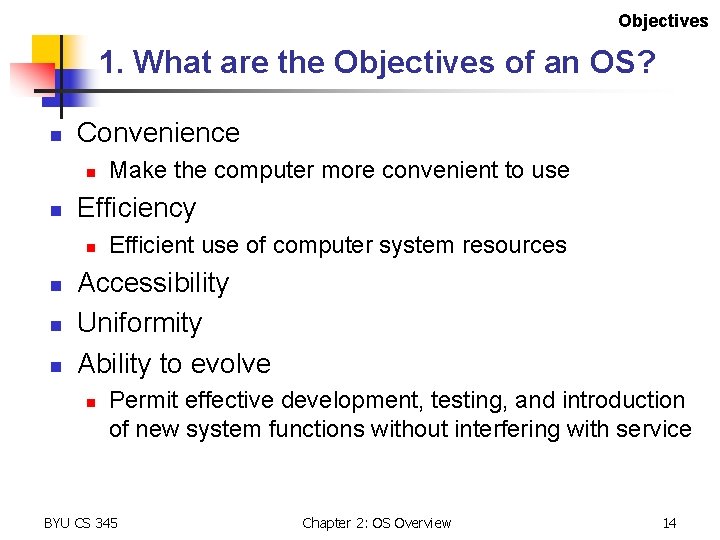 Objectives 1. What are the Objectives of an OS? n Convenience n n Efficiency