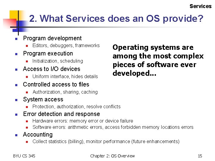 Services 2. What Services does an OS provide? n Program development n n Program