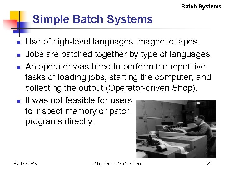 Batch Systems Simple Batch Systems n n Use of high-level languages, magnetic tapes. Jobs