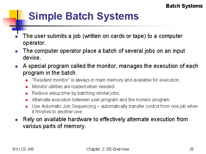 Batch Systems Simple Batch Systems n n n The user submits a job (written