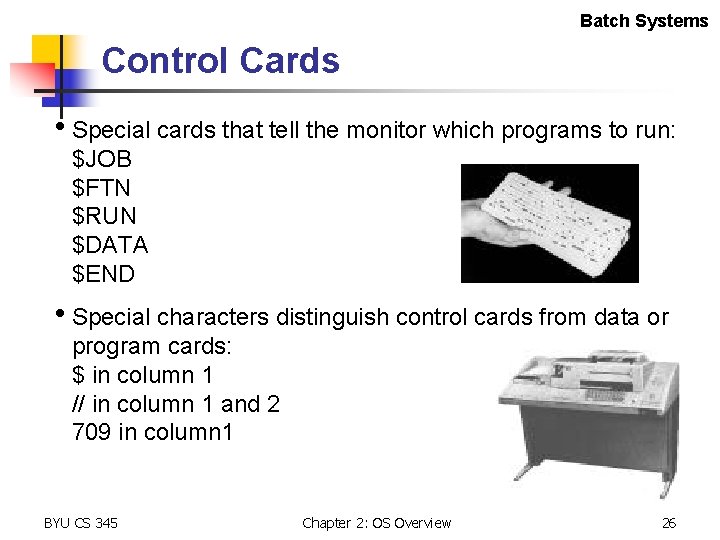 Batch Systems Control Cards • Special cards that tell the monitor which programs to