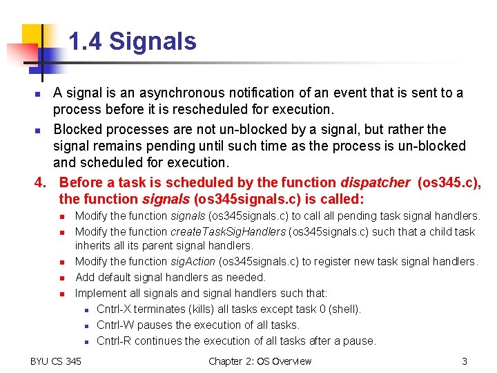 1. 4 Signals A signal is an asynchronous notification of an event that is