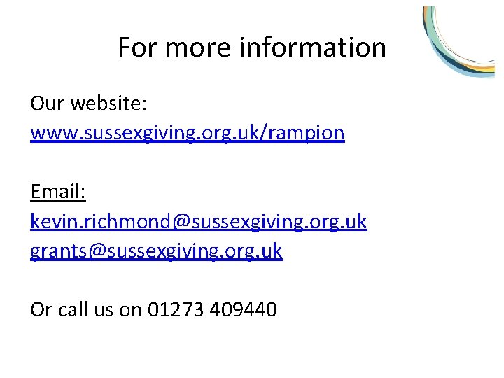 For more information Our website: www. sussexgiving. org. uk/rampion Email: kevin. richmond@sussexgiving. org. uk