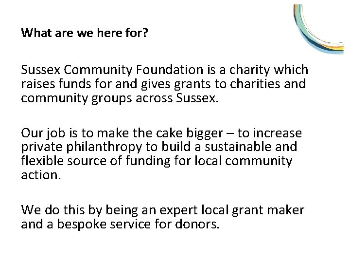 What are we here for? Sussex Community Foundation is a charity which raises funds