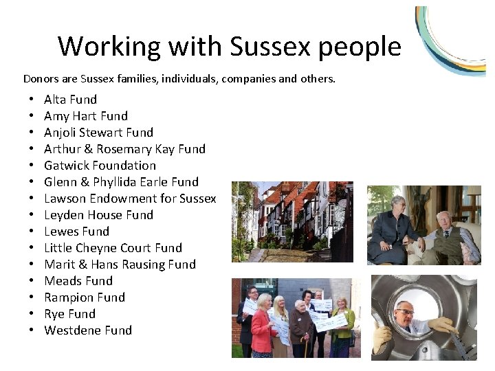 Working with Sussex people Donors are Sussex families, individuals, companies and others. • •