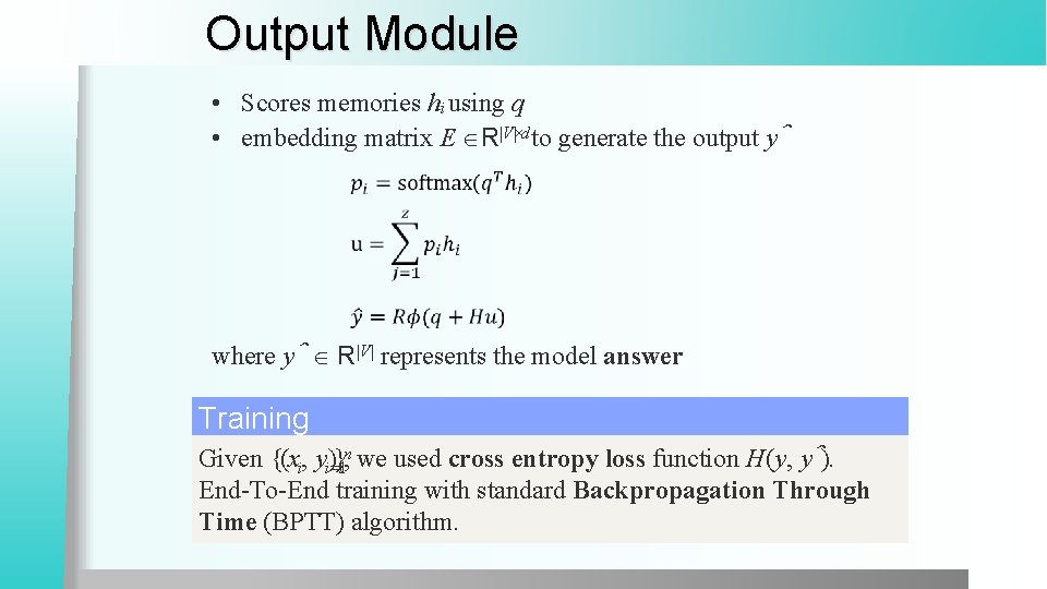Output Module • Scores memories hi using q • embedding matrix E R|V|×d to