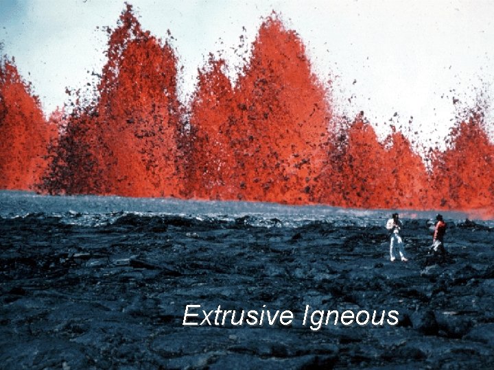 Extrusive Igneous 