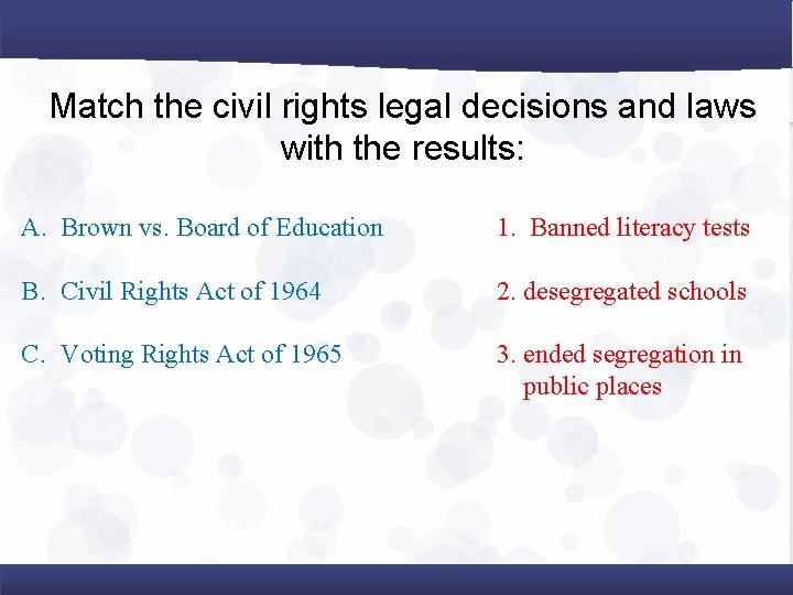 Match the civil rights legal decisions and laws with the results: A. Brown vs.