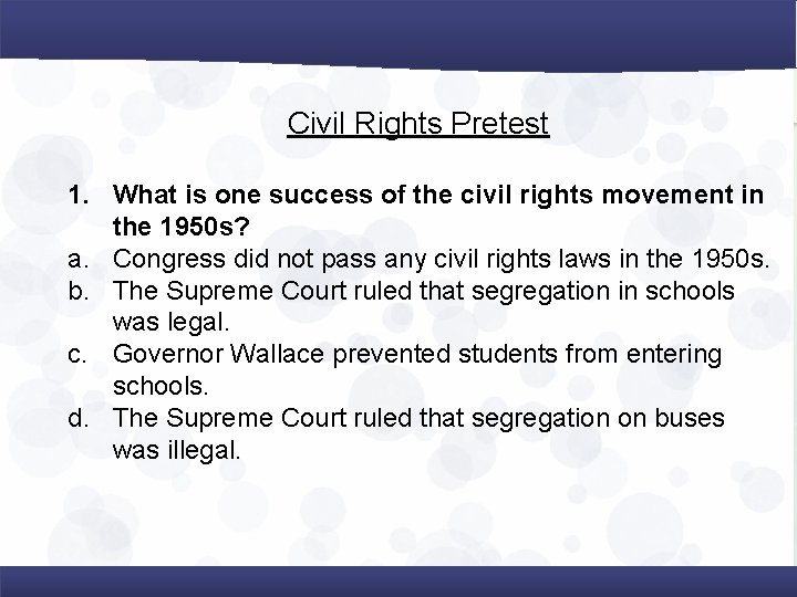 Civil Rights Pretest 1. What is one success of the civil rights movement in