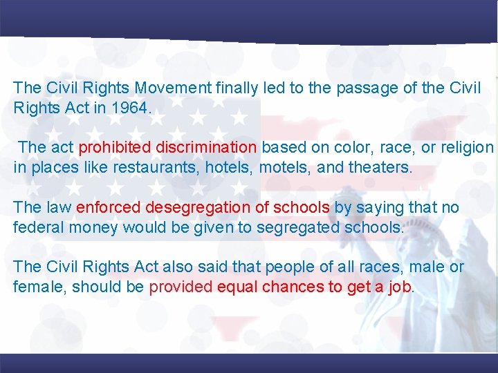 The Civil Rights Movement finally led to the passage of the Civil Rights Act