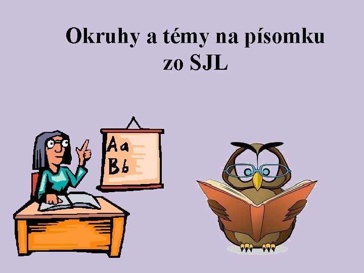 Okruhy a témy na písomku zo SJL 