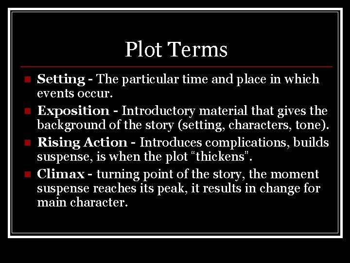 Plot Terms n n Setting - The particular time and place in which events