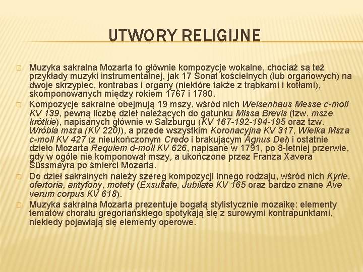 UTWORY RELIGIJNE � � Muzyka sakralna Mozarta to głównie kompozycje wokalne, chociaż są też