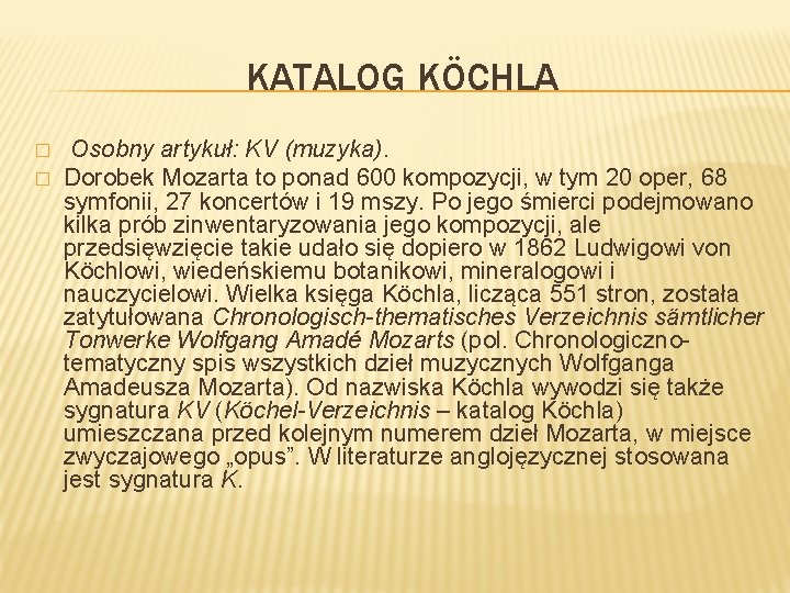 KATALOG KÖCHLA � � Osobny artykuł: KV (muzyka). Dorobek Mozarta to ponad 600 kompozycji,