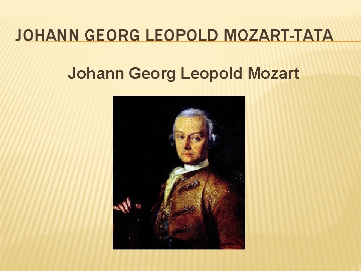 JOHANN GEORG LEOPOLD MOZART-TATA Johann Georg Leopold Mozart 