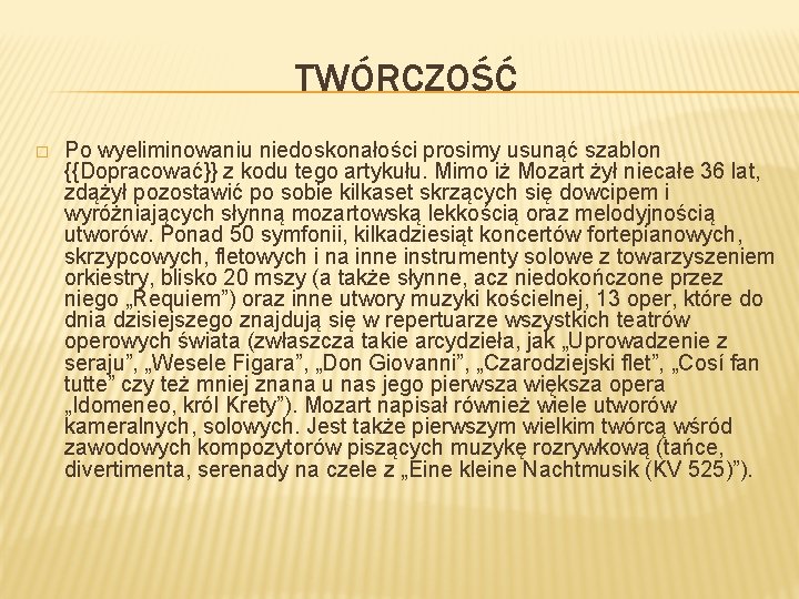 TWÓRCZOŚĆ � Po wyeliminowaniu niedoskonałości prosimy usunąć szablon {{Dopracować}} z kodu tego artykułu. Mimo