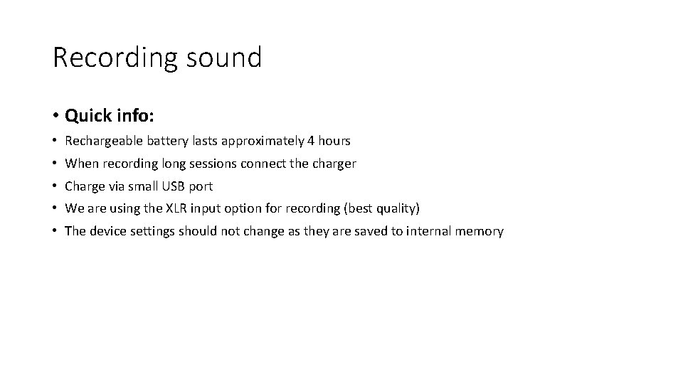 Recording sound • Quick info: • Rechargeable battery lasts approximately 4 hours • When
