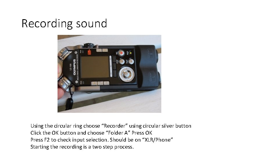 Recording sound Using the circular ring choose “Recorder” using circular silver button Click the