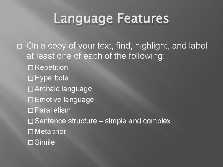 Language Features � On a copy of your text, find, highlight, and label at