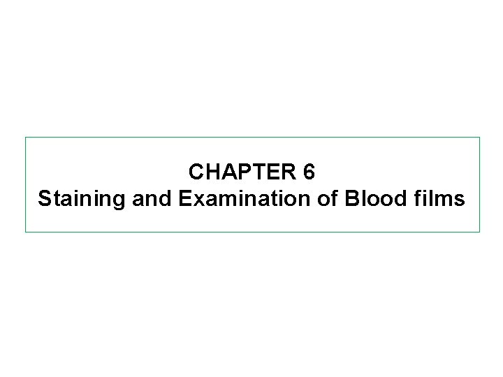 CHAPTER 6 Staining and Examination of Blood films 