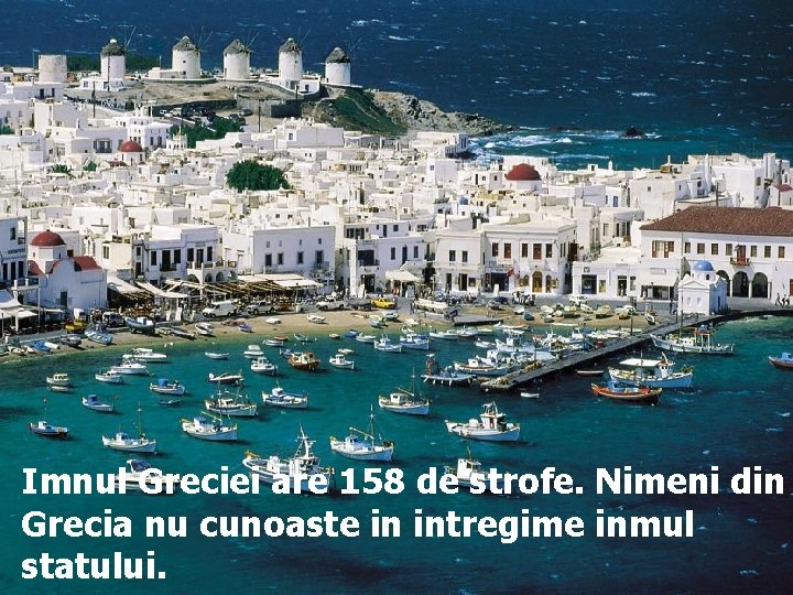 Imnul Greciei are 158 de strofe. Nimeni din Grecia nu cunoaste in intregime inmul