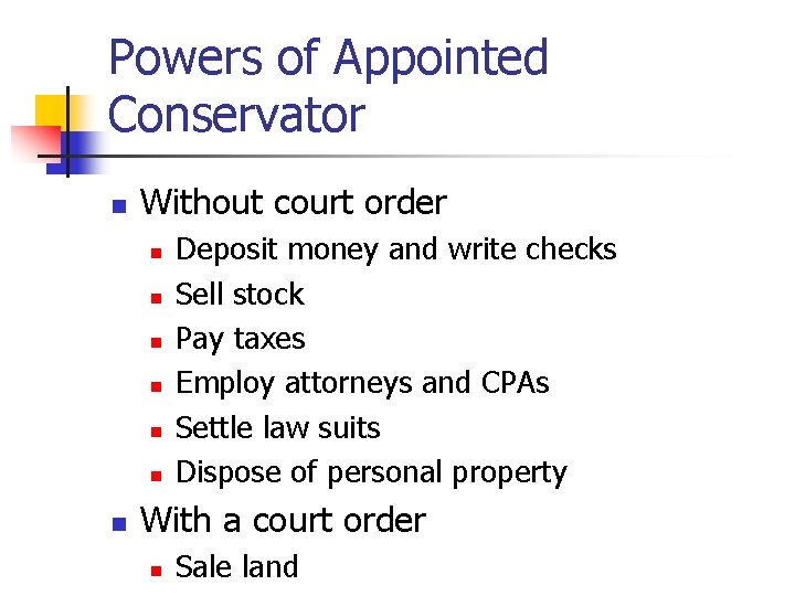 Powers of Appointed Conservator n Without court order n n n n Deposit money