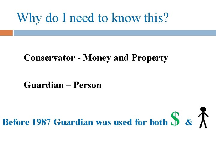 Why do I need to know this? Conservator - Money and Property Guardian –