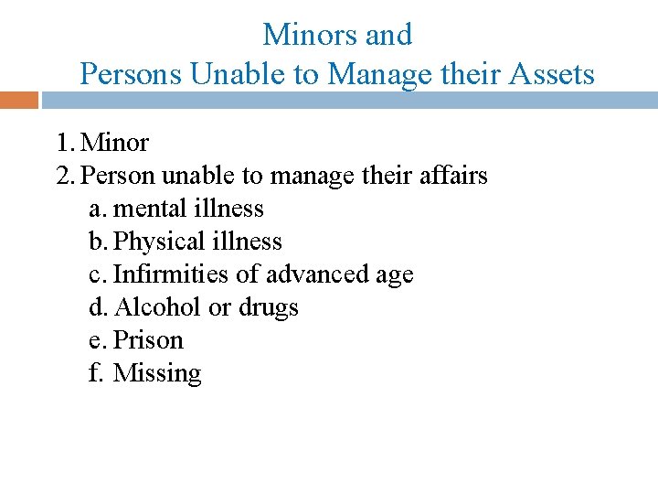 Minors and Persons Unable to Manage their Assets 1. Minor 2. Person unable to